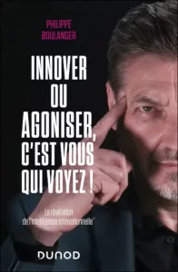 Philippe Boulanger - Innover ou agoniser, c'est vous qui voyez !